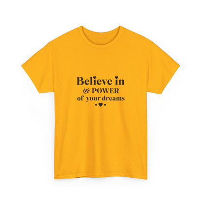 "Believe in the power of your dreams" Unisex Cotton Tee