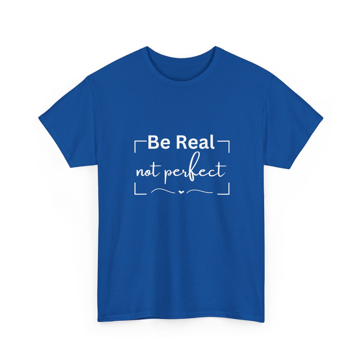 "Be real not perfect" Unisex Cotton Tee