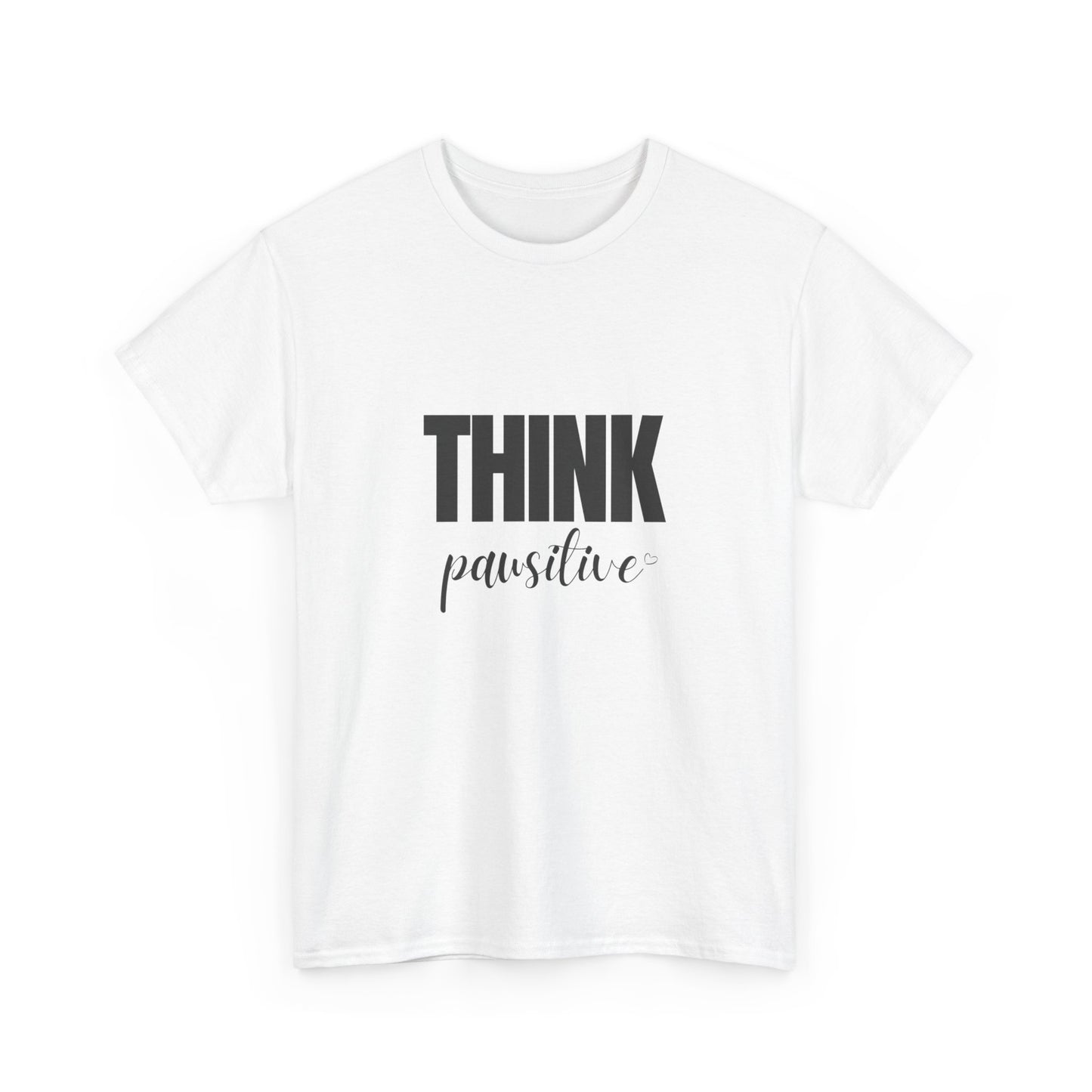 "Think pawsitive" Unisex Cotton Tee