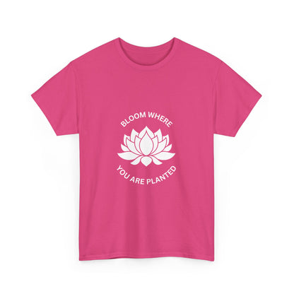 "Bloom where you are planted" Unisex Cotton Tee