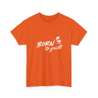 "Born to grill" Unisex Cotton Tee