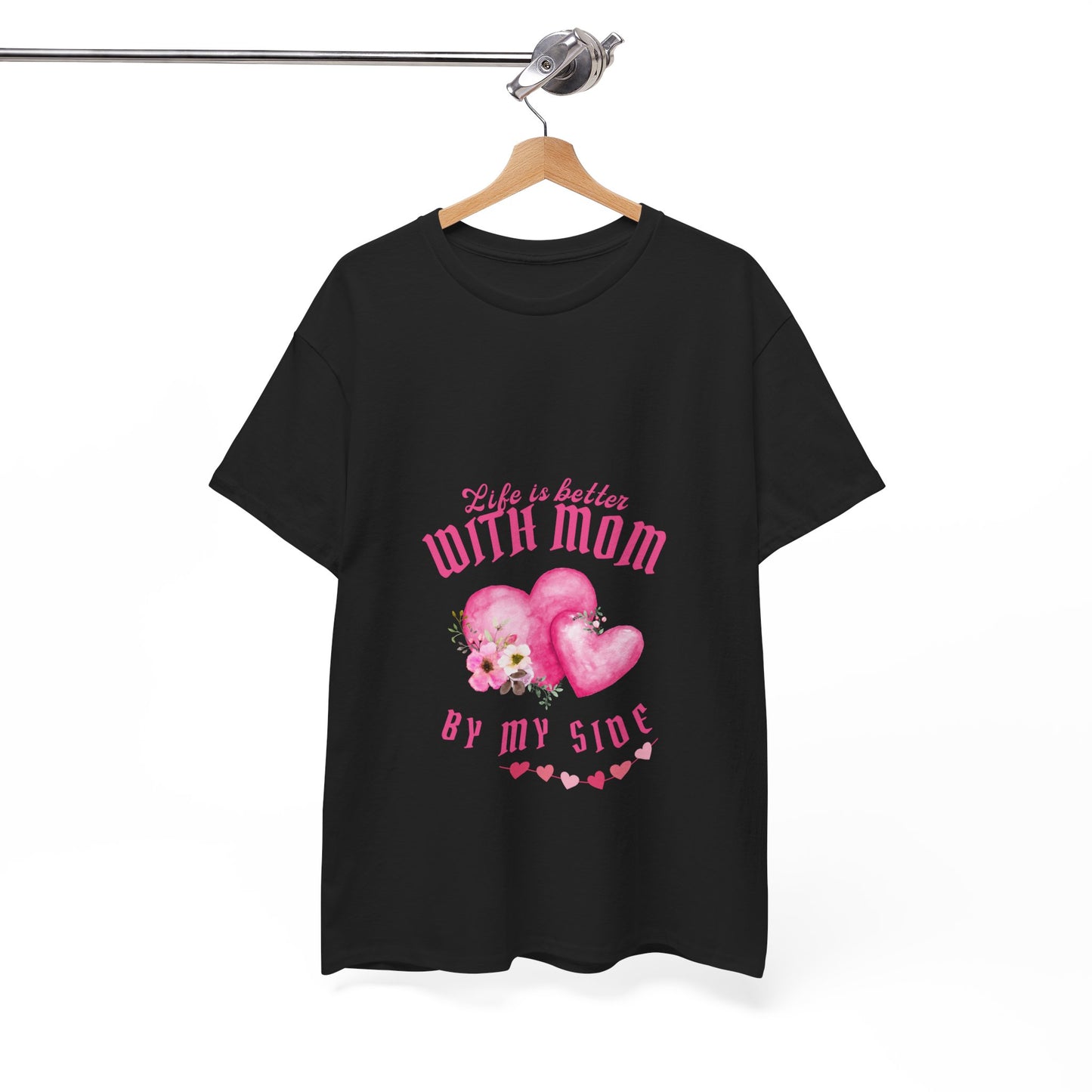 "Life is better with mom by my side" Unisex Tee