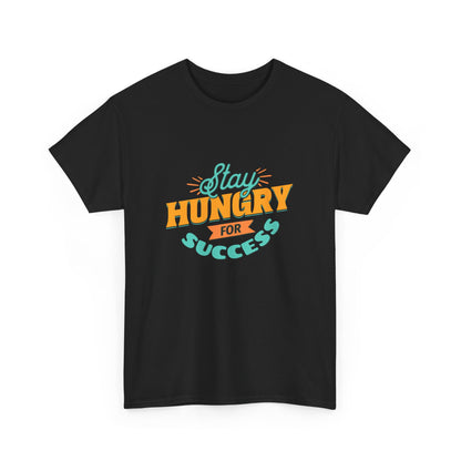 "Stay hungry for success" Unisex Cotton Tee