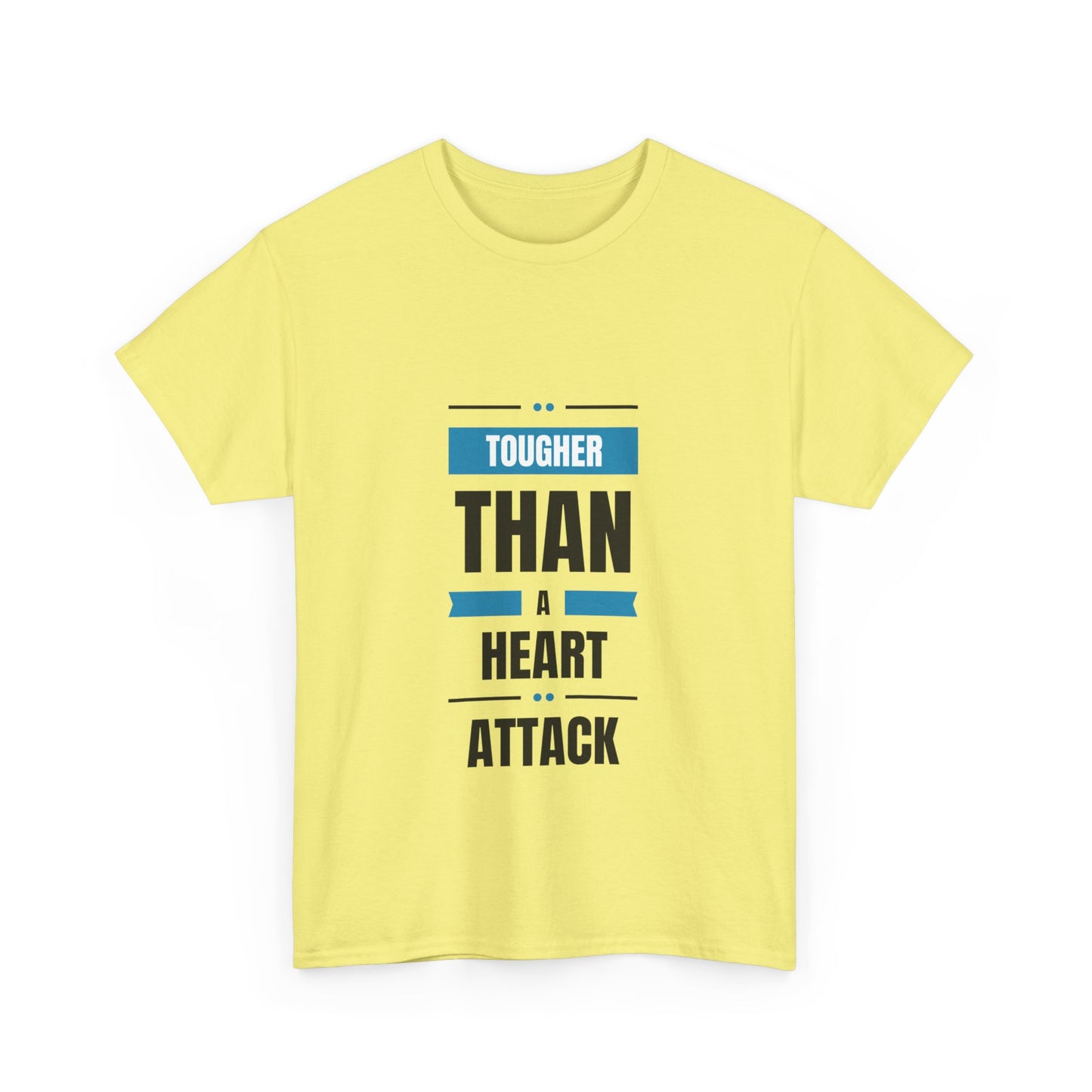 "Tougher than a heart attack" Unisex Cotton Tee