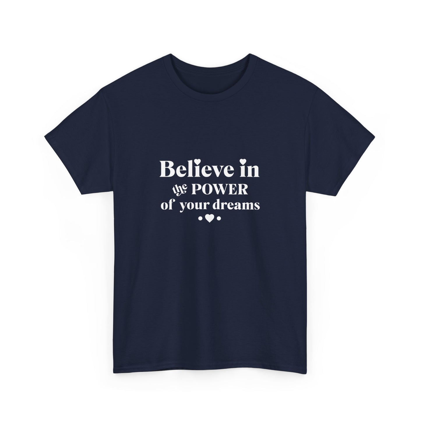 "Believe in the power of your dreams" Unisex Cotton Tee