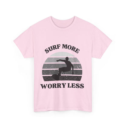 "Surf more, worry less." Unisex Cotton Tee