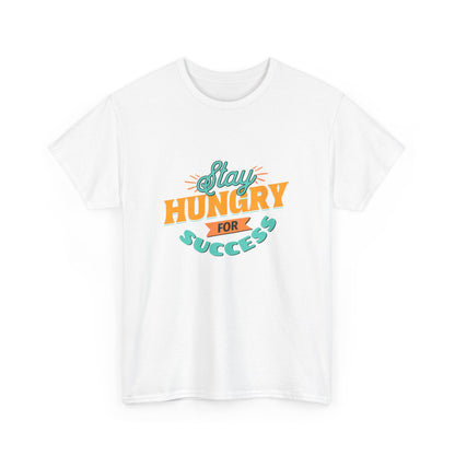 "Stay hungry for success" Unisex Cotton Tee