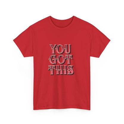 "You got this" Unisex Cotton Tee