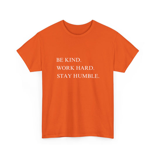 "Be kind, work hard, stay humble" Unisex Cotton Tee