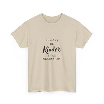 "Always be kinder than necessary" Unisex Cotton Tee