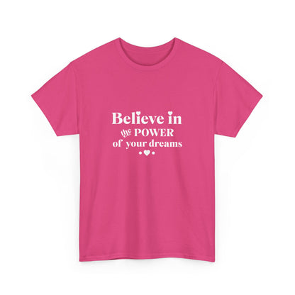 "Believe in the power of your dreams" Unisex Cotton Tee