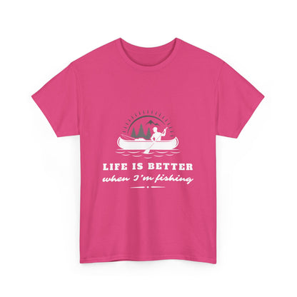 "Life is better when I'm fishing" Unisex Cotton Tee