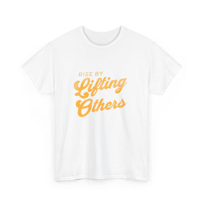 "Rise by lifting others" Unisex Cotton Tee