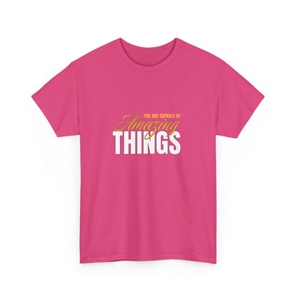 "You are capable of amazing things" Unisex Cotton Tee