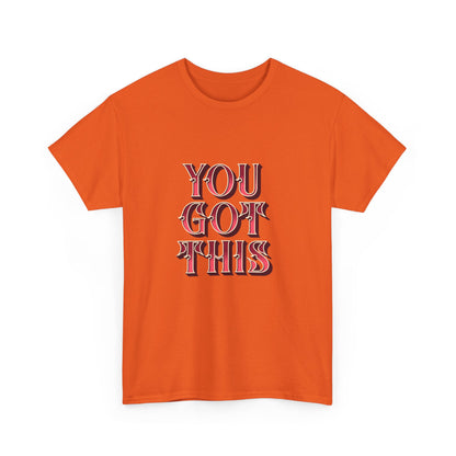 "You got this" Unisex Cotton Tee