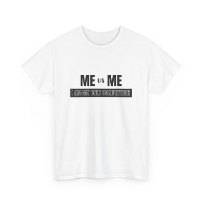 "Me vs me. I am my only competition" Unisex Cotton Tee