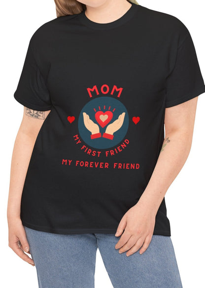 "Mom: My First Friend, My Forever Friend" Unisex Tee