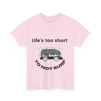 "Life's too short to not surf." Unisex Cotton Tee