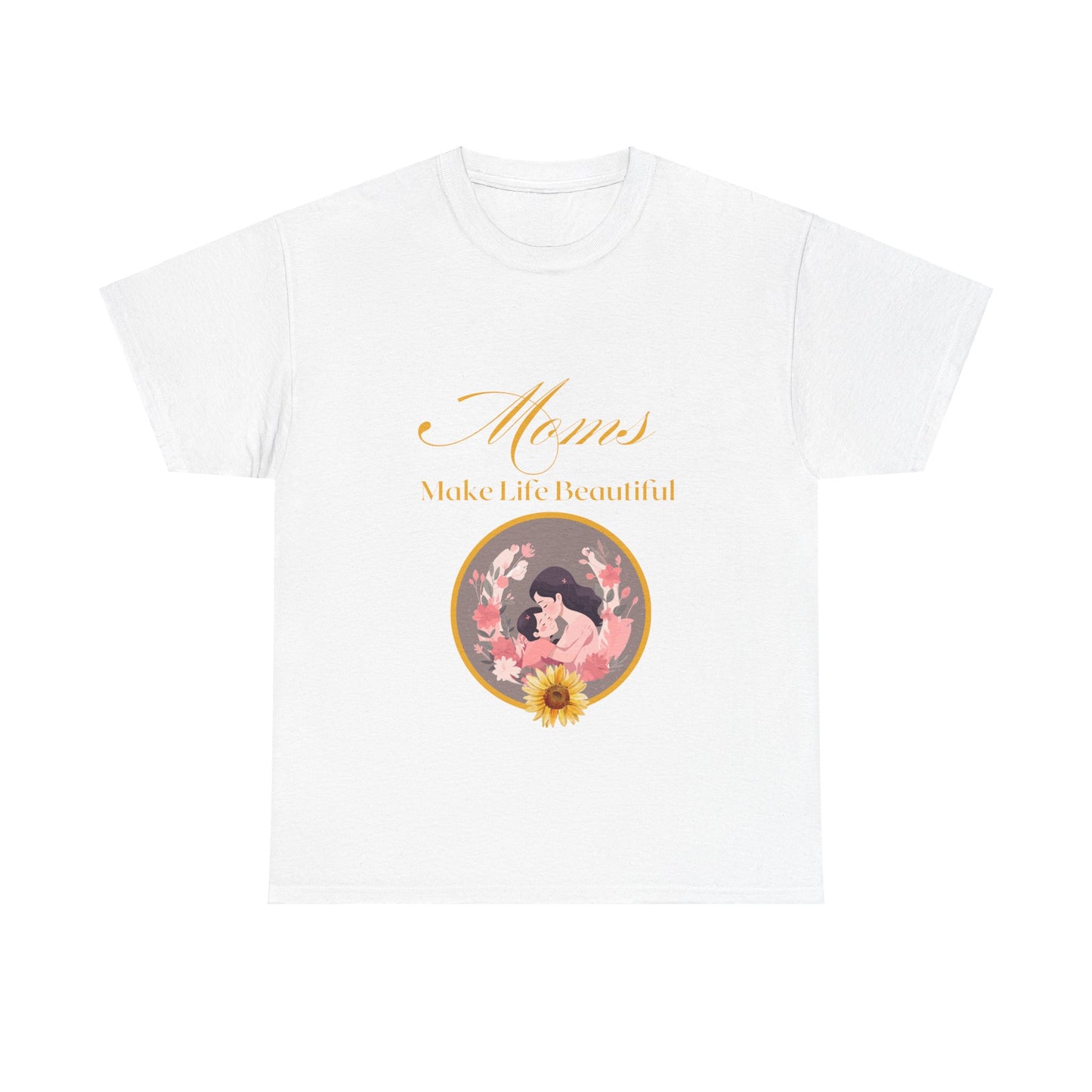 "Moms Make Life Beautiful" Unisex Tee