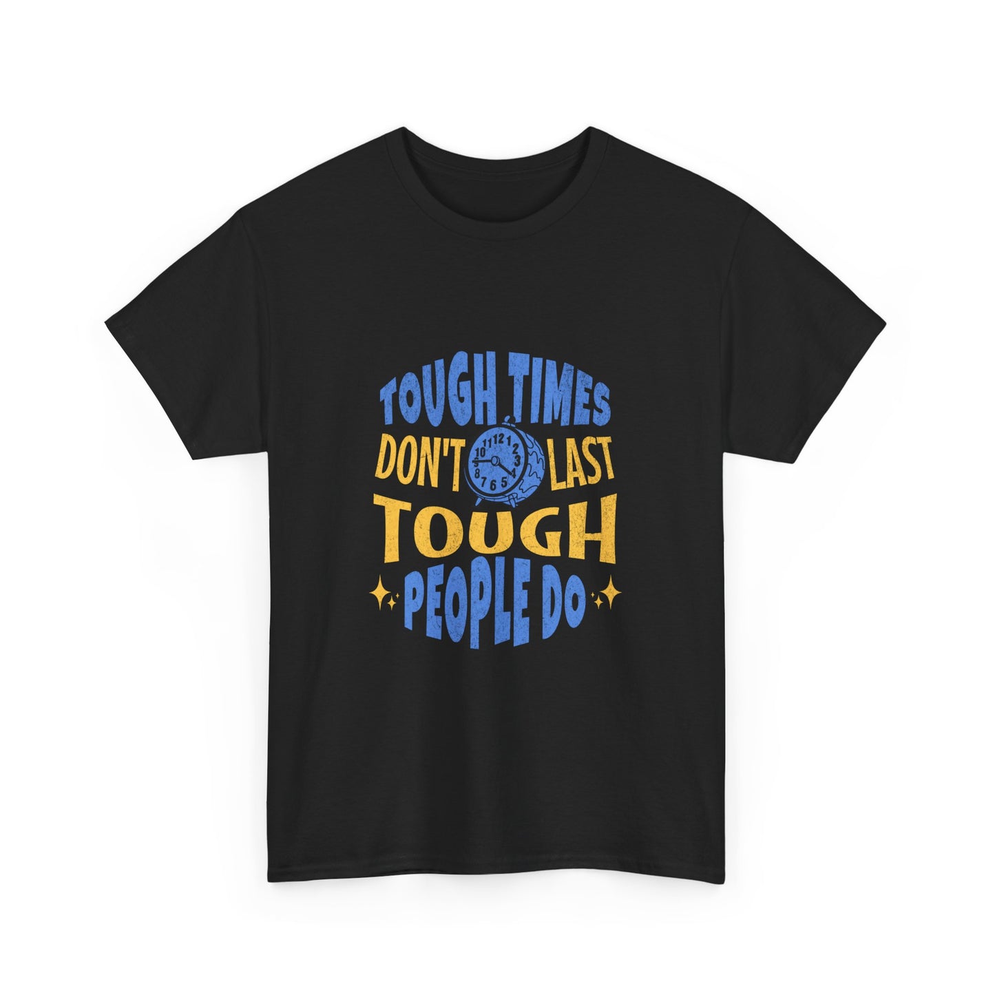 "Tough times don't last, tough people do" Unisex Cotton Tee