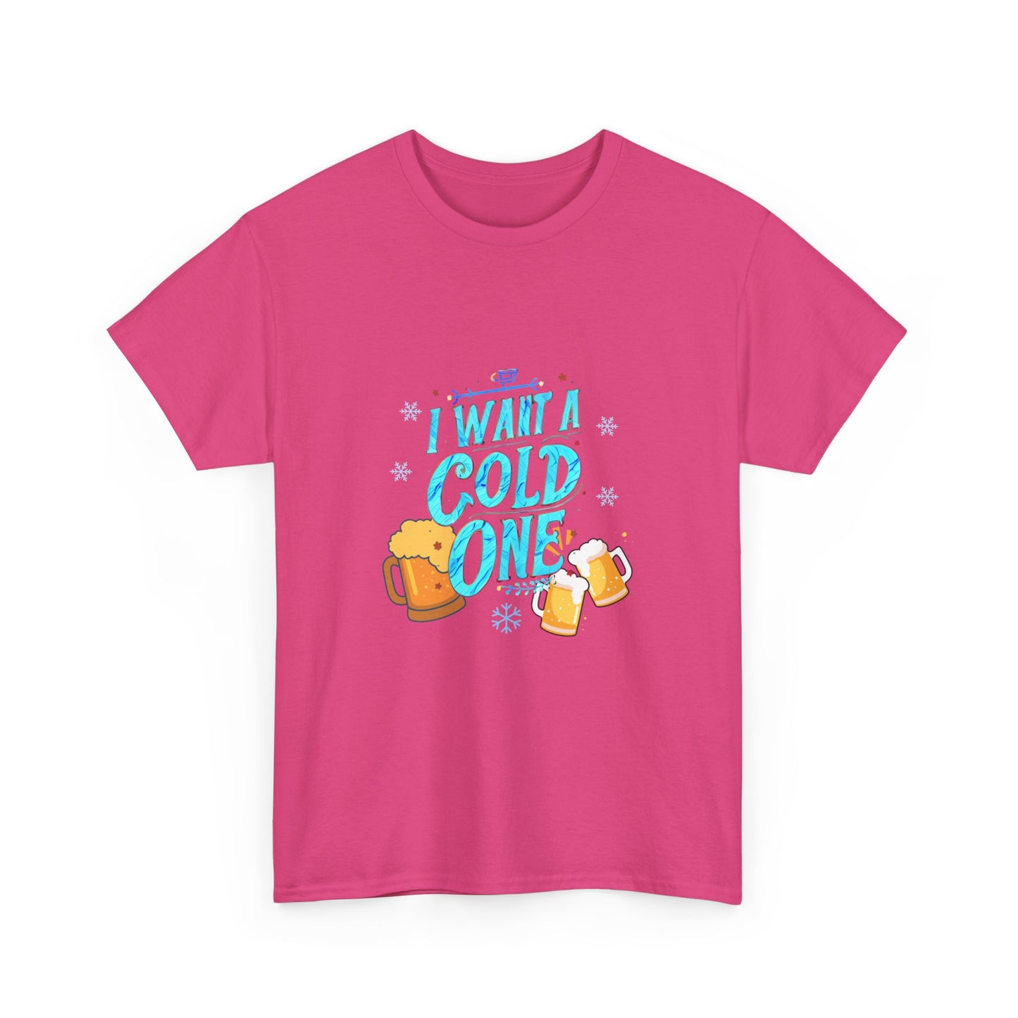 "I want a cold one" Unisex Cotton Tee