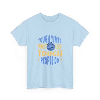 "Tough times don't last, tough people do" Unisex Cotton Tee