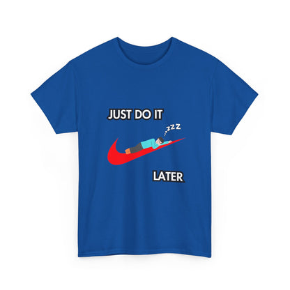 "Just do it later" Unisex Cotton Tee