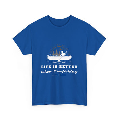 "Life is better when I'm fishing" Unisex Cotton Tee