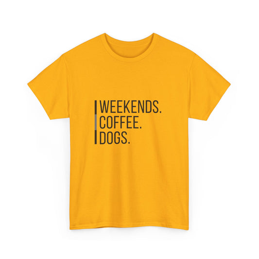 "Weekends coffee dogs" Unisex Cotton Tee