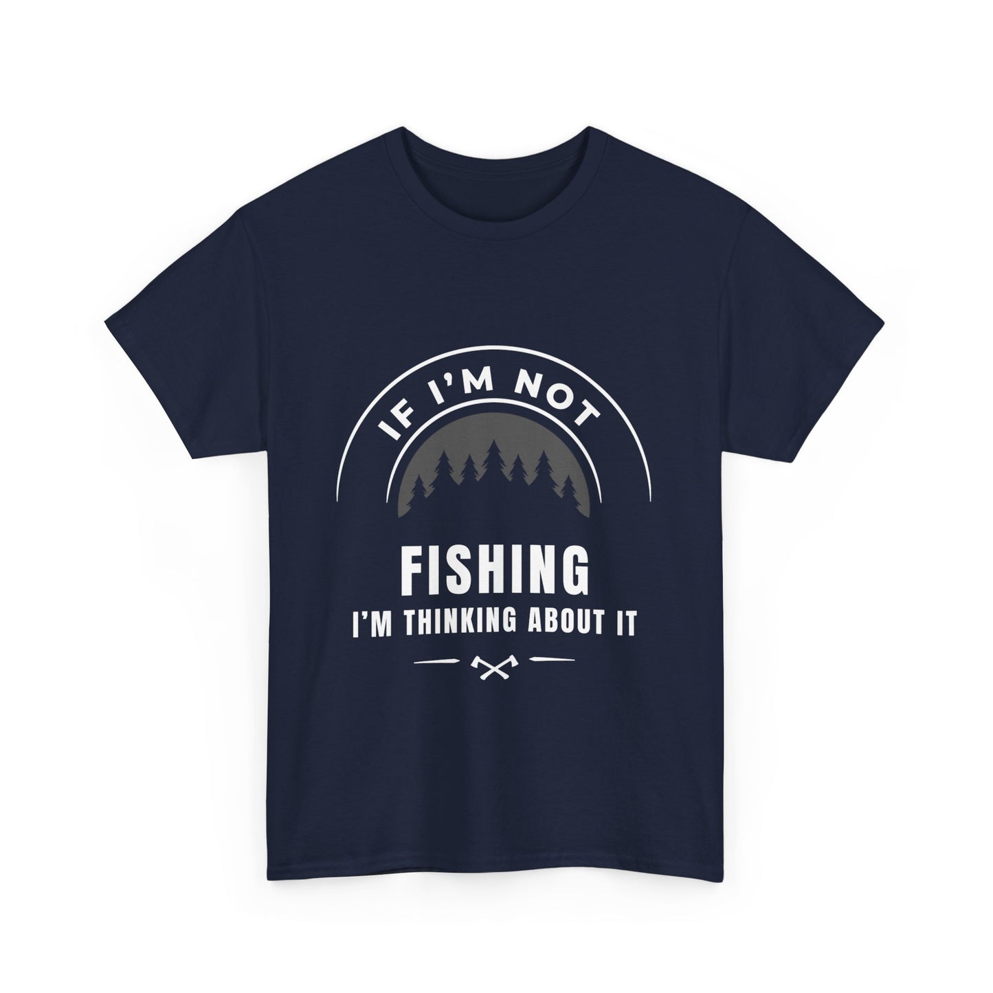 "If im not fishing I'm thinking about it" Unisex Cotton Tee