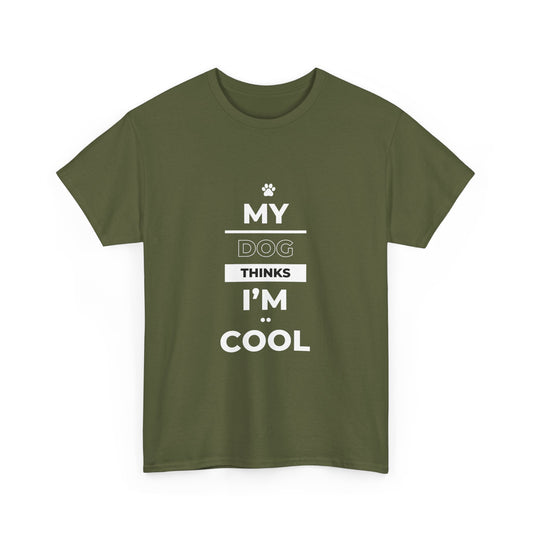 "My dog thinks I'm cool" Unisex Cotton Tee