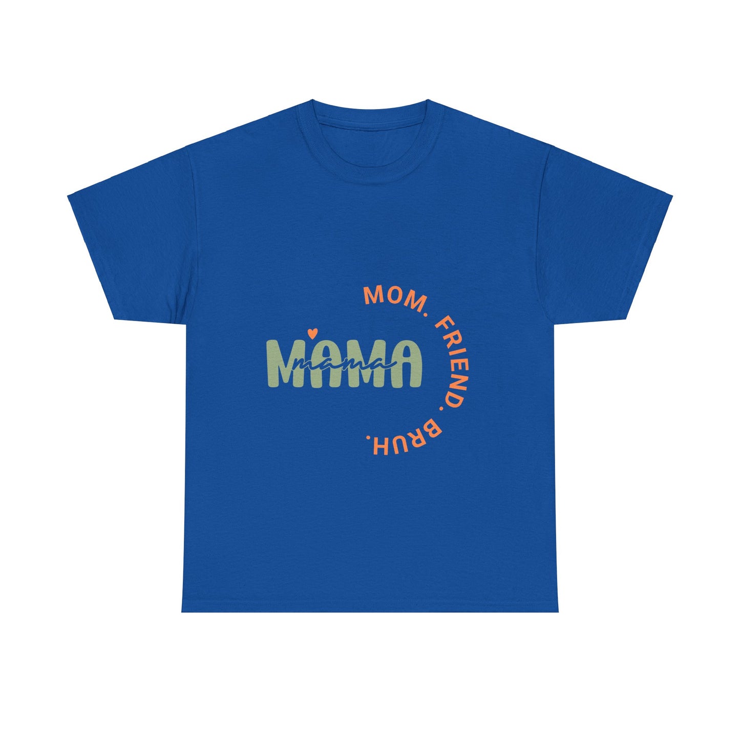 "Mama. Mom. Friend. Bruh" Unisex Tee