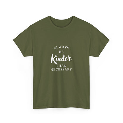 "Always be kinder than necessary" Unisex Cotton Tee