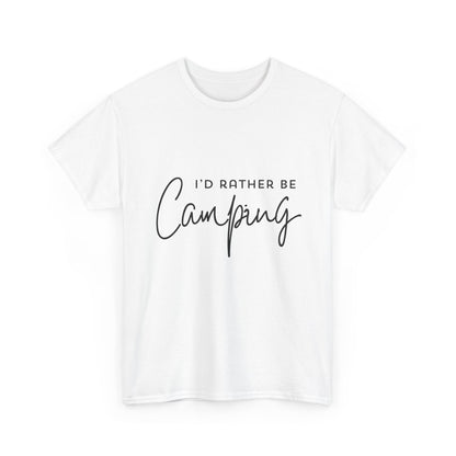 "I'd rather be camping" Unisex Cotton Tee