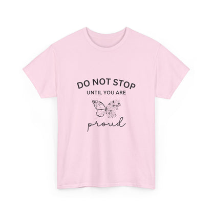 "Do not stop until you are proud" Unisex Cotton Tee