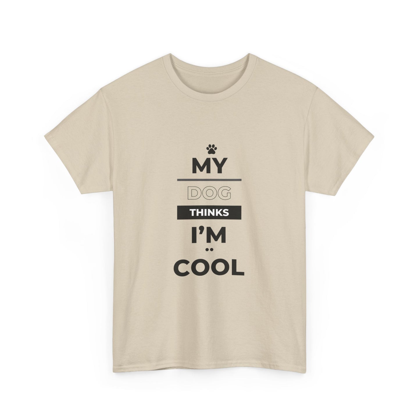 "My dog thinks I'm cool" Unisex Cotton Tee