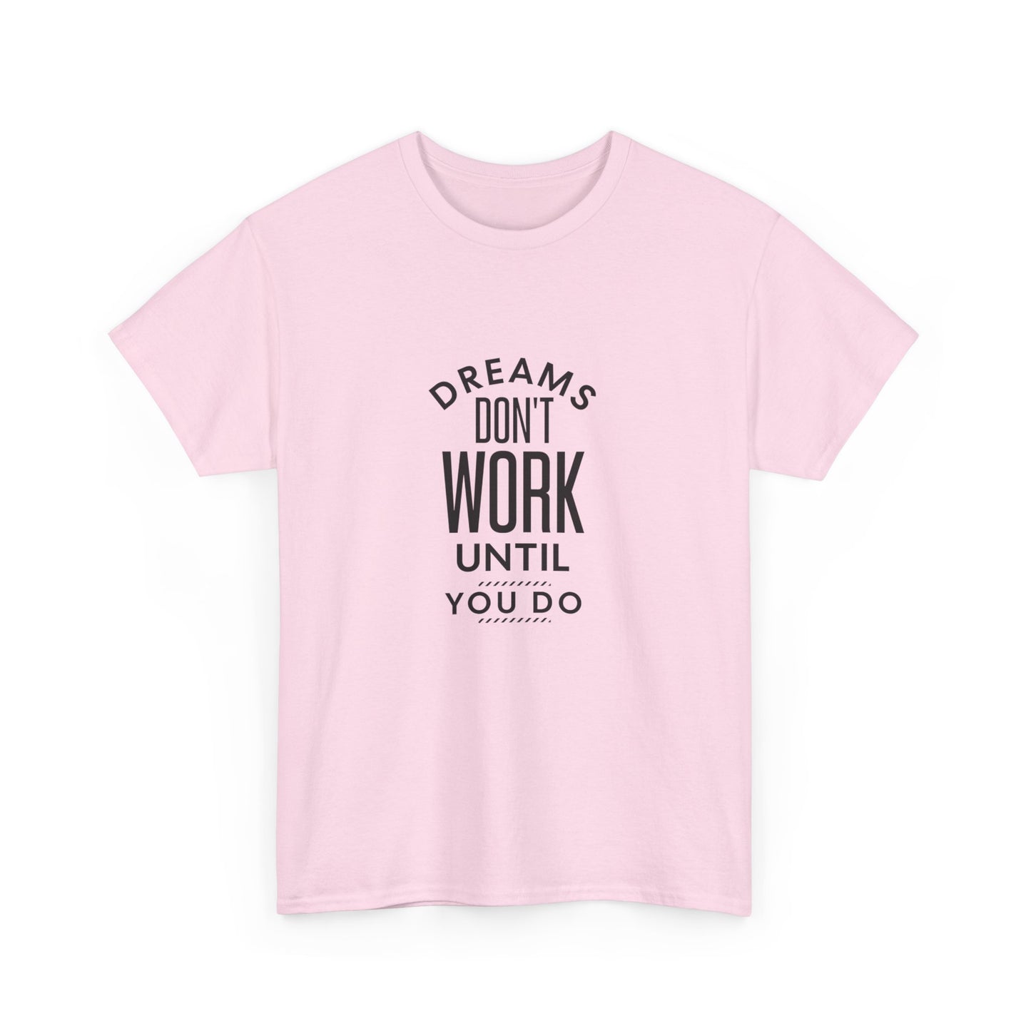 "Dreams don’t work until you do" Unisex Cotton Tee