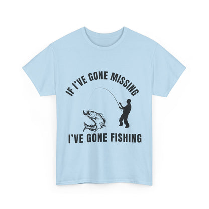 "If I’ve gone missing I've gone fishing" Unisex Cotton Tee