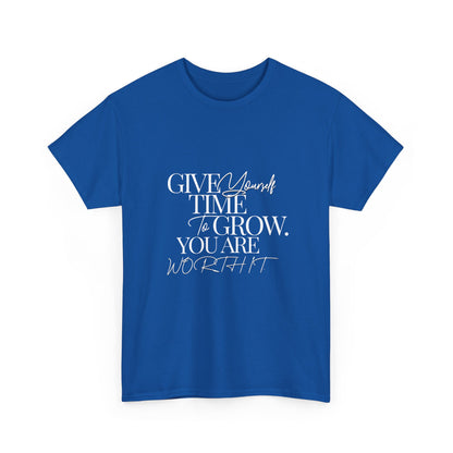 "Give yourself time to grow. You Are worth it." Unisex Cotton Tee