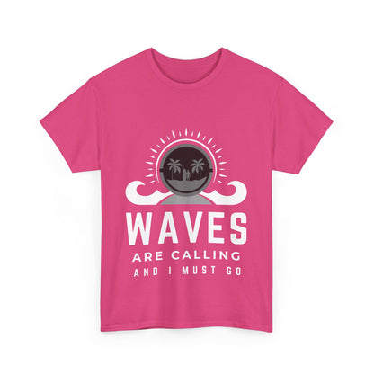 "Waves are calling and I must go." Unisex Cotton Tee