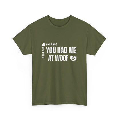 "You had me at woof" Unisex Cotton Tee