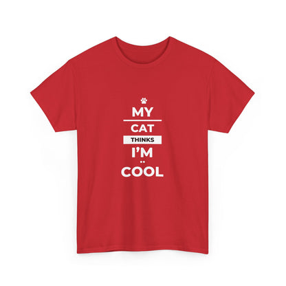 "My cat thinks I'm cool" Unisex Cotton Tee