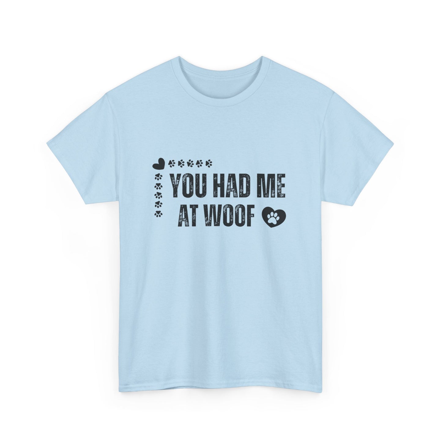 "You had me at woof" Unisex Cotton Tee