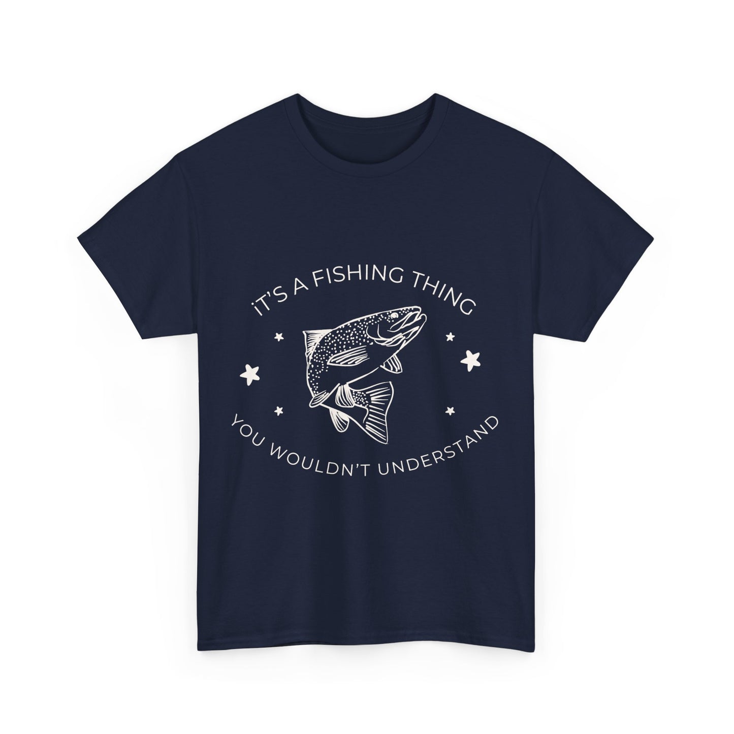 "It’s a fishing thing you wouldn’t understand" Unisex Cotton Tee