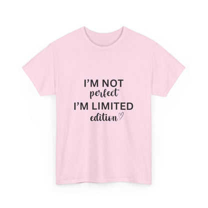 "I'm not perfect. I’m limited edition." Unisex Cotton Tee