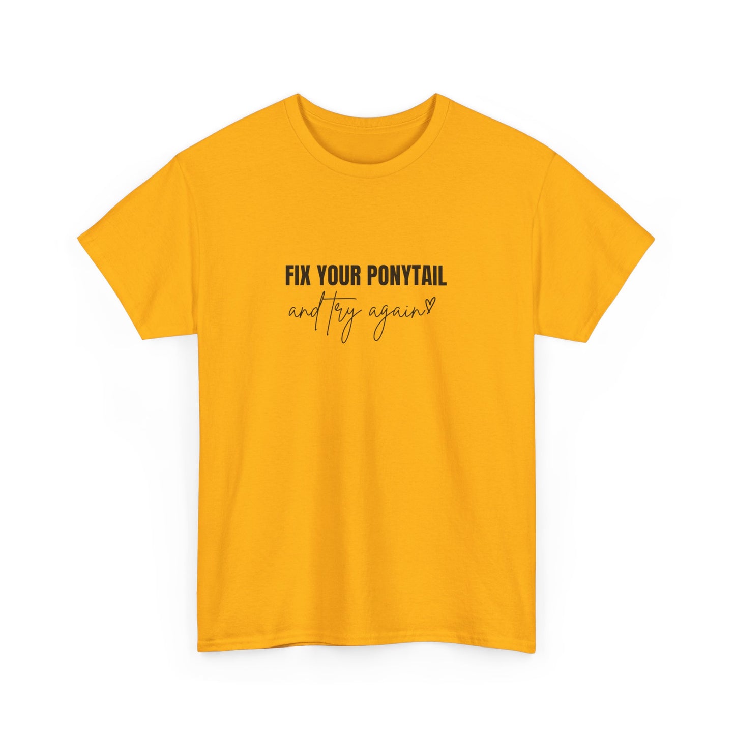 "Fix your ponytail and try again" Unisex Cotton Tee