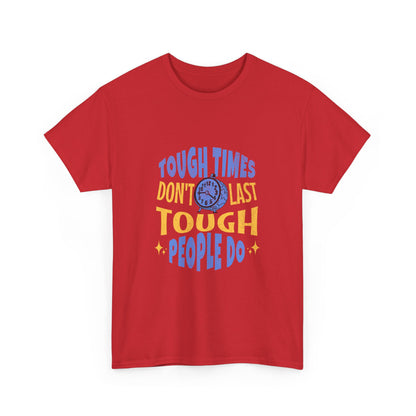 "Tough times don't last, tough people do" Unisex Cotton Tee