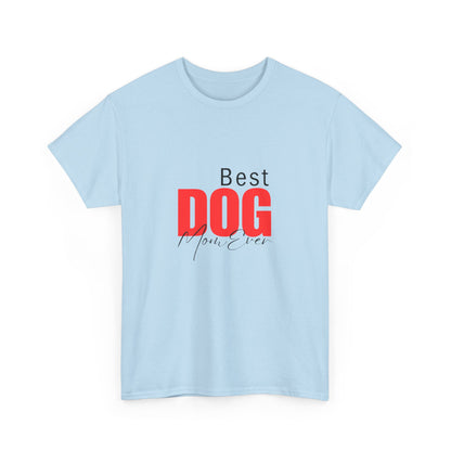 "Best dog mom ever- " Unisex Cotton Tee