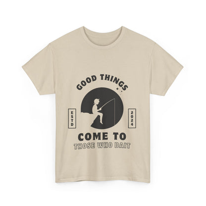 "Good things come to those who bait" Unisex Cotton Tee