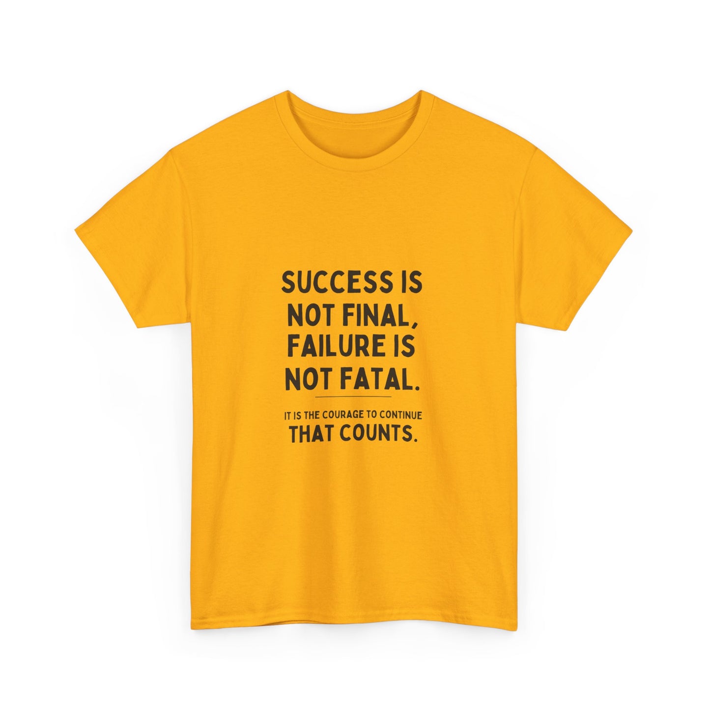 "Success is not final, failure is not fatal: It is the courage to continue that counts" Unisex Cotton Tee